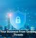 Shield Your Business From Growing Cyber Threats