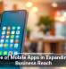 The Role of Mobile Apps in Expanding Small Business Reach
